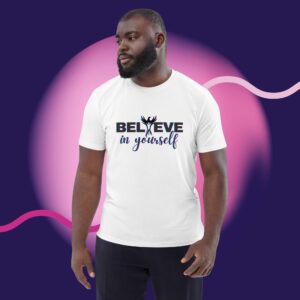 Believe In Yourself - Organic T-Shirt (White)